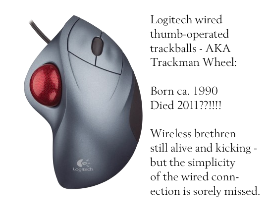 Logitech stopped making wired versions of their excellent thumb-operated trackballs in 2011!